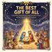 The Best Gift of All: A Rhyming Christmas Story About the Birth of Jesus and the True Meaning of Christmas