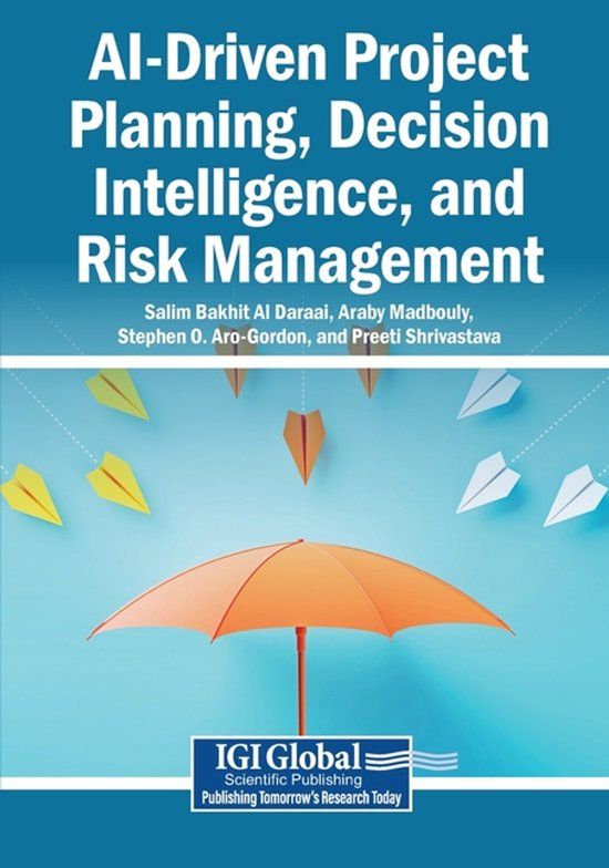 AI-Driven Igi Global Scientific Publishing AI-Driven Project Planning, Decision Intelligence, and Risk Management Paperback