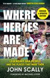 Where Bonnier Books UK (Ireland) Limited Where Heroes Are Made: Legendary GAA People and the Places That Made Them Paperback