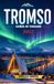 TROMSØ GUIDA DI VIAGGIO 2027