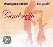 This Steven Curtis Chapman This Moment (Cinderella Edition)