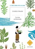 Cucina Mondadori Cucina ambientale. Il cibo come atto di cura