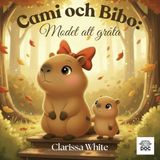 Cami och Bibo: Modet att gråta: En trygg och varm berättelse om stora känslor