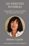 LES FIDELITES INVISIBLES: Se libérer des loyautés familiales inconscientes pour trouver sa juste place