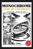 Monochrome Coloriage Pour Adulte: 50 designs - Format Nomade - 15 x 23 cm