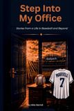 Step Into My Office: Stories from a Life in Baseball and Beyond