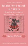 Fashion Word Search for Adults: 50+ LARGE PRINT Relaxing & Engaging Word Search Challenges - 5"x8" Travel Size Edition - For Adults, Seniors, and Teens.
