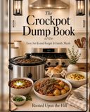 The Crockpot The Crockpot Dump Book: Easy, Cozy Slow Cooker Meals for Busy Days