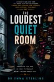 The Loudest Quiet Room: Living with an ADHD Mind in a World That Won't Slow Down