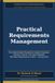 Practical Requirements Management: The Implementation Playbook for Systems Engineers, Business Analysts, and Project Managers Who Need Requirements to Work - Not Just Exist