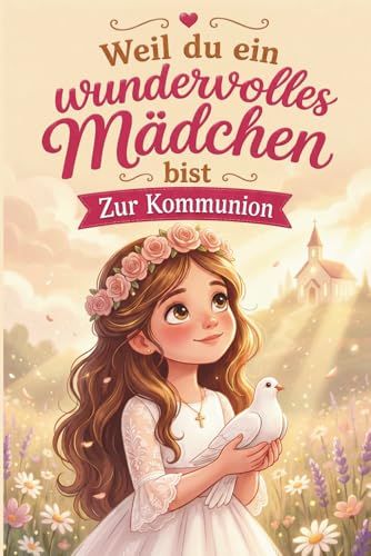 Zur Kommunion: Kommunionsgeschenk für Mädchen mit stärkenden Kurzgeschichten über Mut, Freundschaft, Glaube und Selbstvertrauen | Liebevolles Geschenk zur Erstkommunion