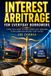 Interest Libri GmbH Interest Arbitrage for Everyday Borrowers: How to Replace Expensive Debt With Lower-Cost Financing Responsibly: 9