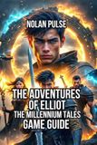 The Adventures of Elliot: The Millennium Tales Game Guide: Boss Strategies, Character Building, and Quest Engagement