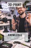 3D Printing Knowledge: FDM printing for beginners and advanced users – materials, design, and practical application explained in an easy-to-understand way