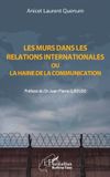 Les Editions L'Harmattan Harmattan Burkina Faso- Les murs dans les relations internationales ou la haine de la communication