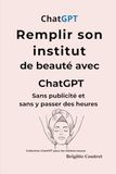 Remplir ChatGPT Remplir son institut de beauté avec ChatGPT: Sans publicité et sans y passer des heures