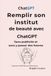 Remplir ChatGPT Remplir son institut de beauté avec ChatGPT: Sans publicité et sans y passer des heures