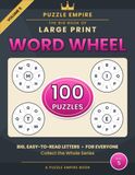 The Big Book of Large Print Word Wheels: Volume 5 – 100 All-New Make-as-Many-Words-as-You-Can Puzzles for Adults and Seniors with Hidden 9-Letter ... Easy-to-Read Print — A Puzzle Empire Book