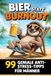 Bier statt Burnout: 99 geniale Anti-Stress Tipps für Männer