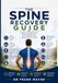 The Spine Recovery Guide: A Patient’s Complete Guide to Spine Surgery Recovery, Post-Op Mechanics, and Lifelong Long-Term Stability