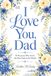 I Love You, Dad: 50 Reasons Why You're the Best Dad in the World