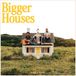 Bigger Houses