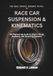 RACE CAR SUSPENSION & KINEMATICS: The Engineering Guide to Chassis Design, Geometry, and Cornering Dynamics