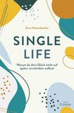 Single Life: Warum du dein Glück nicht auf später verschieben solltest
