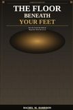 The Floor Beneath Your Feet: How the ground we walk on shaped the world we live in