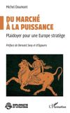 Du Editions L'Harmattan Diplomatie Et Stratégie- Du marché à la puissance