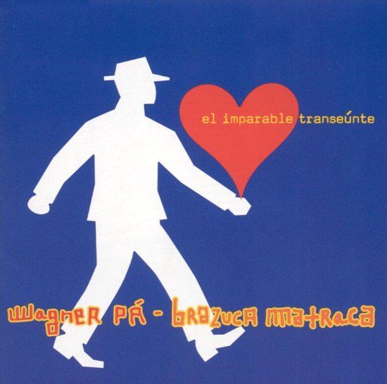 Wagner Pa & Brazuca Matraca - El Imparable Transeunte (CD)