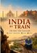 India by Train for First-Time Travelers