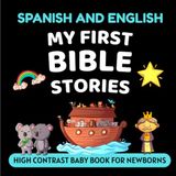 Spanish and English My First Bible Stories High Contrast Baby Book for Newborns
