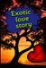 EXOTIC LOVE STORY