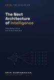The Next Architecture of Intelligence: What Biology Solved and AI Must Build Next