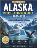 ALASKA Libri GmbH ALASKA CRUISE EXCURSION GUIDE 2027-2028