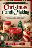 Christmas Candle Making: A Practical Guide to Handmade Holiday Candles