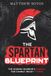 The Spartan Blueprint: The Modern Warrior's Manual For Combat-Ready Fitness