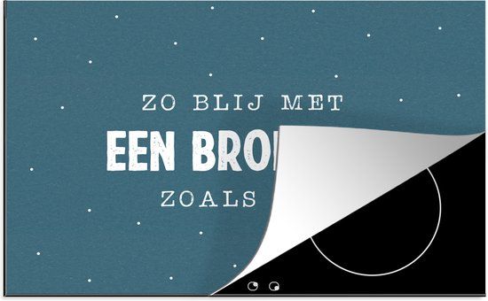 KitchenYeah® Inductie beschermer 77x51 cm - Quotes - Zus - Zo blij met een broertje zoals jij - Spreuken - Broertje - Broer - Inductie beschermer