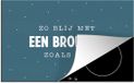 Merkloos KitchenYeah® Inductie beschermer 77x51 cm - Quotes - Zus - Zo blij met een broertje zoals jij - Spreuken - Broertje - Broer - Inductie beschermer