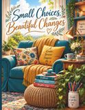 Small Choices, Beautiful Changes: 2-in-1 Daily Reflection Journal & Composition Notebook