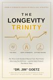 The Longevity Trinity: The Three Gold-Standard Physical Tests That Predict How Long You Will Live — and the Daily Protocol That Moves Them