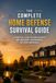 THE COMPLETE HOME DEFENSE SURVIVAL GUIDE