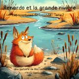 Renardo et la grande Rivière: Les aventures de Renardo tome 2