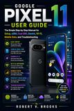 GOOGLE PIXEL 11 USER GUIDE