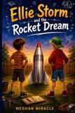 Ellie Storm and the Rocket Dream: A Rocket Science Adventure for Kids | STEM Book About Space, Engineering and Big Dreams