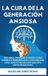 La Libri GmbH La Cura de la Generación Ansiosa: Una Guía Tranquilizadora para Padres en Pánico: Conviértase en el Adulto Regulado Que Cría Niños Regulados