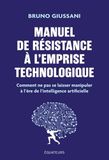 Manuel de résistance à l'emprise technologique: Comment ne pas se laisser manipuler à l'ère de l'intelligence artificielle
