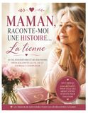 Maman, raconte-moi ton histoire: Le livre souvenir à remplir pour raconter sa vie, transmettre son histoire et créer un héritage familial | Cadeau pour maman