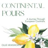 CONTINENTAL POURS: A JOURNEY THROUGH EUROPEAN COCKTAILS